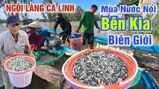 BẤT NGỜ NGÔI LÀNG CÁ LINH MÙA NƯỚC NỔI - CUỘC SỐNG NGƯỜI CAMPUCHIA GỐC VIỆT BÊN KIA BIÊN GIỚI?