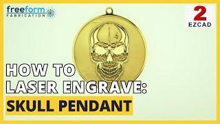 How to Laser Engrave: Skull Pendant (EzCAD 2)