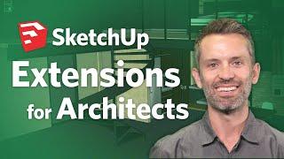 10 SketchUp Extensions Every Architect Should Know