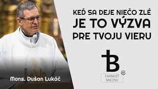 Keď sa deje niečo zlé, je to výzva pre Tvoju vieru. │ o. Dušan Lukáč