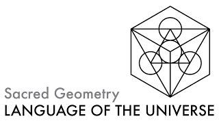 Sacred Geometry - The Language Of The Universe