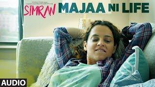 Majaa Ni Life Full Audio Song | Simran | Kangana Ranaut | Sachin-Jigar