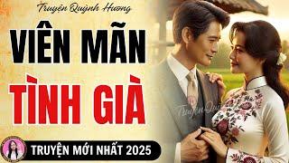 Truyện Ngắn Nhân Văn 2025: VIÊN MÃN TÌNH GIÀ - Quỳnh Hương kể chuyện vụng trộm tuổi xế chiều