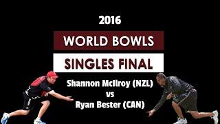 Lawn Bowls: 2016 World Bowls Championship Singles Final - Ryan Bester (CAN) vs Shannon McIlroy (NZL)