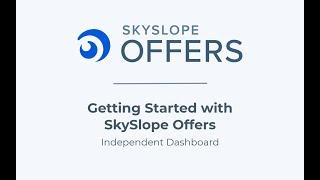 Getting Started with SkySlope Offers - Independent Dashboard