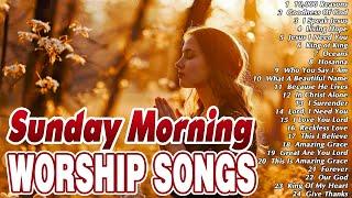 Most Popular Sunday Morning Worship Songs  Top Praise and Worship Songs Playlist  Religious Songs