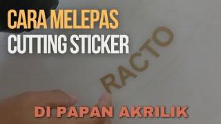 CARA MELEPAS CUTTING STICKER DI PAPAN AKRILIK mudah efisien dan cepat