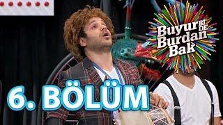 Buyur Bi'De Burdan Bak 6. Bölüm Tek Parça (14 Temmuz Perşembe)