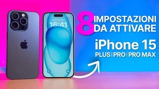 8 IMPOSTAZIONI da ATTIVARE SUBITO di iPhone 15 e iPhone 15 Pro