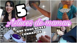 5 NOUVELLES ASTUCES DE MAMAN QUE VOUS DEVEZ CONNAITRE !!!