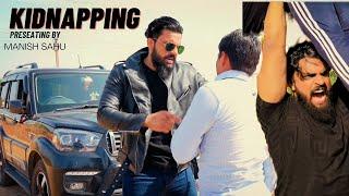 KIDNAPPING || MANISH. SAHU || FULL ACTION SHOT FILM