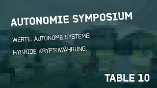 WERTE. AUTONOME SYSTEME: HYBRIDE KRYPTOWÄHRUNG - AUTONOMIE SYMPOSIUM Table 10