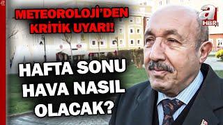 İstanbul İçin Kritik Uyarı! Hafta Sonu Hava Nasıl Olacak? | A Haber