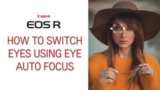 Canon EOS R Eye AF settings - How to Switch Eyes using Eye Autofocus