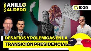 Desafíos y Polémicas en la Transición Presidencial  #ComoANILLOalDEDO - E09