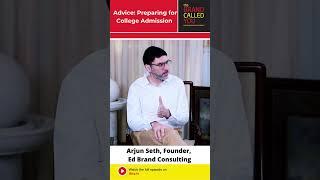 Preparing for College Admission | Arjun Seth | Ed Brand Consulting