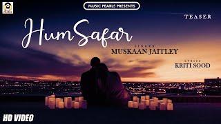 Song Teaser: HUMSAFAR | Muskaan Jaitley | Kriti Sood | Sanjeev Sood | Releasing Soon