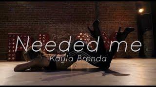 RIHANNA | "NEEDED ME" | KAYLA BRENDA CHOREOGRAPHY