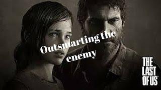 Outsmarting the enemy - Tlou