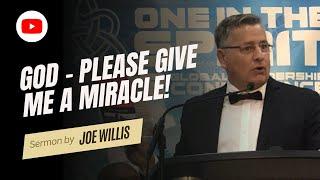 God - Please Give Me A Miracle! - Joe Willis