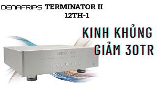 Denafrips Terminator II 12th-1 : Đỉnh Cao Giải Mã R2R - Giảm Tới 30 Triệu