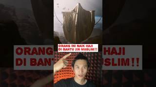 VIRAL‼️ Orang ini Naik Haji Di Bantu JIN MUSLIM‼️#shorts