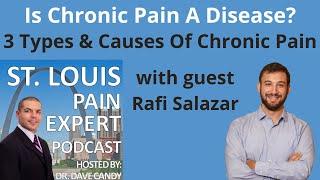 Is Chronic Pain A Disease? -  3 Types & Causes Of Chronic Pain with guest Rafi Salazar