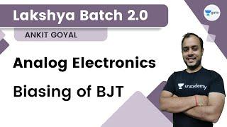 Lakshya Batch 2.0 - Analog Electronics | Biasing of BJT | Ankit Goyal | Kreatryx GATE - EE, ECE, IN