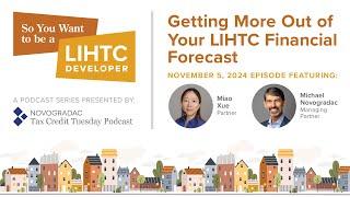 Nov. 5, 2024: So You Want to Be a LIHTC Developer: Getting More Out of Your Financial Forecasts