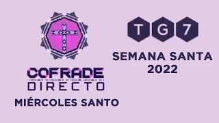  COFRADE DIRECTO en TG7 | Miércoles Santo | Semana Santa Granada 2022