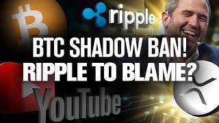 YouTube’s Shadow Ban of BITCOIN!! Ripple to Blame!?