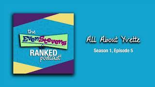 All About Yvette | S1E5 - The Even Stevens Ranked Podcast!