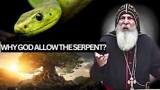 WHY GOD ALLOW THE SERPENT TO BE IN GARDEN OF EDEN? BISHOP MAR MARI