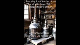 *Removing Burnt Scorched Areas from Inside Copper Stills*