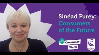 Consumers of the Future | Dr Sinéad Furey | #NIConsumerWeek | The Consumer Council