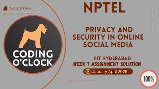 Privacy and Security in Online Social Media Week 7 Assignment Solution January Ap 2025 IIITHyderabad