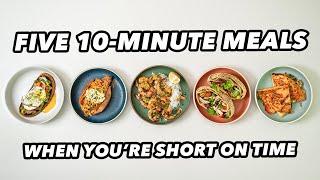 Five 10 Minute Recipes When You’re Short on Time!