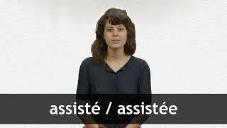 How to pronounce ASSISTÉ / ASSISTÉE in French