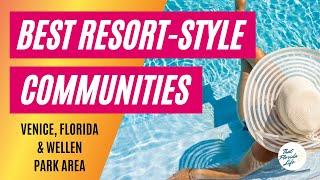 Live the Resort Life! Hottest Resort-Style Communities in Venice, Florida & Wellen Park Area (2023)