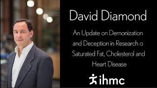 David Diamond - An Update on Demonization and Deception in Research on Saturated Fat...