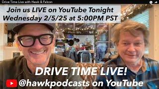 Drive Time Live with Hawk & Falcon- 2/5/25