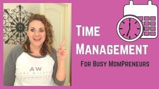 Time management tips for the mompreneur |Working Mom Life