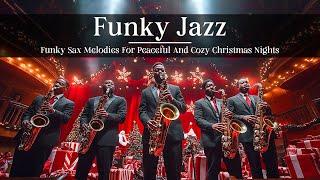 Funky Christmas Sax   Funky Jazz Groove For A Cozy, Vibrant And Relaxing Winter Atmosphere