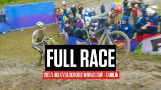 FULL RACE: 2023 UCI Cyclocross World Cup Dublin