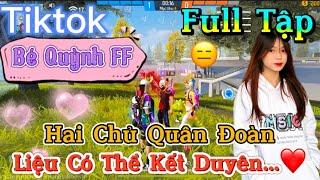 Tik Tok Free Fire | Phim ngắn: ''Hai Chủ Quân Đoàn liệu có thể kết duyên ”FULL Tập | Bé Quỳnh FF