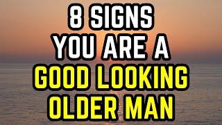 8 Signs You’re A Good Looking OLDER MAN - Even If You Don’t Think So (Age Gap Relationships)