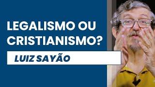 Legalismo ou Cristianismo? | Luiz Sayão | IBNU