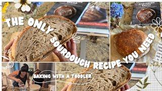 THE ONLY SOURDOUGH RECIPE YOU NEED| true beginner | secrets and tips | toddler baking