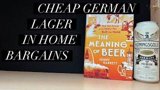 Köningsgold Lager Beer Review , Home Bargains Lager Review , Ballsen Contract Brewery Germany