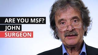 Are you MSF? | John - Surgeon